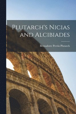 Plutarch's Nicias and Alcibiades 1