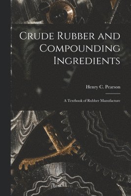 Crude Rubber and Compounding Ingredients 1