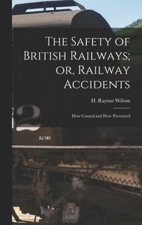 bokomslag Safety of British Railways; or, Railway Accidents