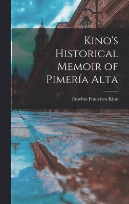 bokomslag Kino's Historical Memoir of Pimera Alta