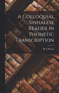 bokomslag A Colloquial Sinhalese Reader in Phonetic Transcription