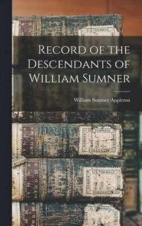 bokomslag Record of the Descendants of William Sumner