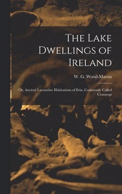 bokomslag The Lake Dwellings of Ireland