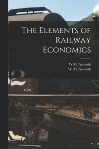 bokomslag The Elements of Railway Economics