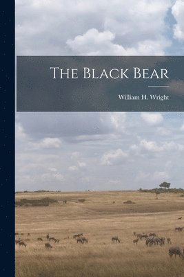 William H Wright, William H. Wright - Black Bear, Häftad