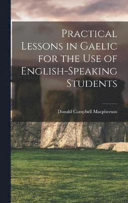 Practical Lessons in Gaelic for the Use of English-speaking Students 1