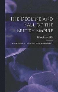 bokomslag The Decline and Fall of the British Empire