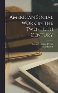bokomslag American Social Work in the Twentieth Century