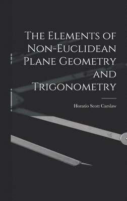 The Elements of Non-Euclidean Plane Geometry and Trigonometry 1