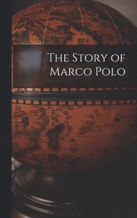 bokomslag The Story of Marco Polo