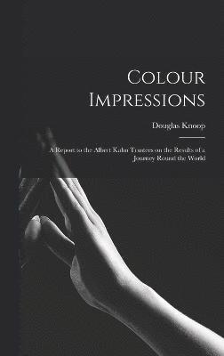 Colour Impressions; A Report to the Albert Kahn Trustees on the Results of a Journey Round the World