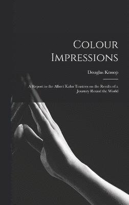 Colour Impressions; A Report to the Albert Kahn Trustees on the Results of a Journey Round the World 1