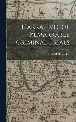 Narratives of Remarkable Criminal Trials 1