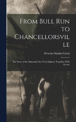 bokomslag From Bull Run to Chancellorsville; the Story of the Sixteenth New York Infantry Together With Person