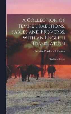A Collection of Temne Traditions, Fables and Proverbs, With an English Translation; Also Some Specim 1
