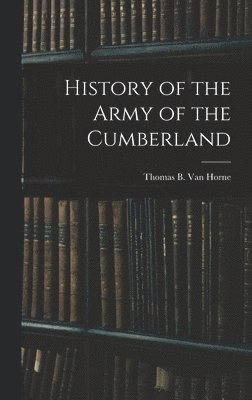 Thomas B Van Horne - History of the Army of the Cumberland, Inbunden