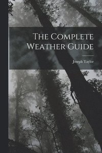 bokomslag The Complete Weather Guide