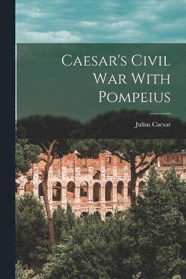 bokomslag Caesar's Civil War With Pompeius