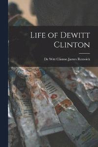 bokomslag Life of Dewitt Clinton