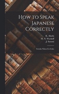 bokomslag How to Speak Japanese Correctly