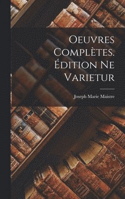 Oeuvres Compltes. dition ne Varietur 1