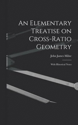 bokomslag An Elementary Treatise on Cross-Ratio Geometry