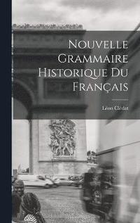 bokomslag Nouvelle Grammaire Historique du Franais