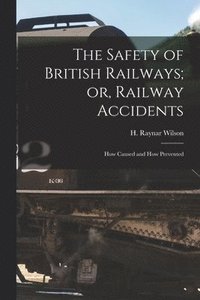 bokomslag Safety of British Railways; or, Railway Accidents