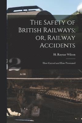 bokomslag The Safety of British Railways; or, Railway Accidents