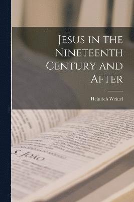 Jesus in the Nineteenth Century and After