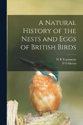 bokomslag A Natural History of the Nests and Eggs of British Birds