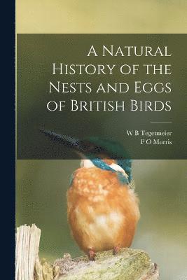 Natural History of the Nests and Eggs of British Birds