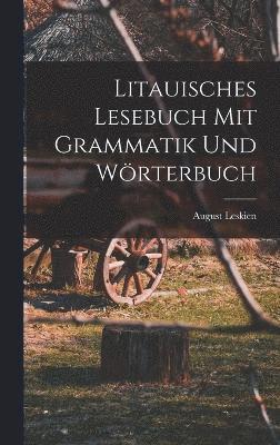 Litauisches Lesebuch mit Grammatik und Wörterbuch
