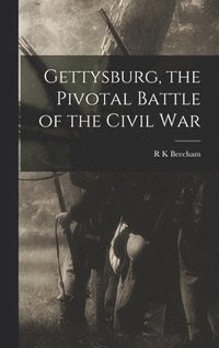 bokomslag Gettysburg, the Pivotal Battle of the Civil War