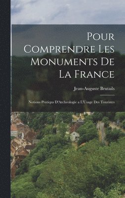 Pour Comprendre Les Monuments De La France