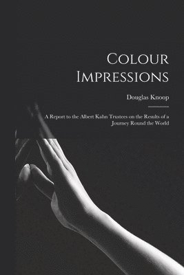 bokomslag Colour Impressions; A Report to the Albert Kahn Trustees on the Results of a Journey Round the World