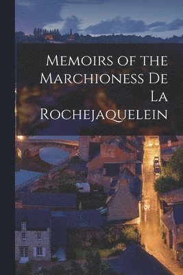 bokomslag Memoirs of the Marchioness De La Rochejaquelein