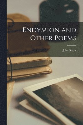 John Keats - Endymion and Other Poems, Häftad