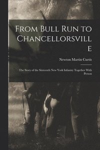 bokomslag From Bull Run to Chancellorsville; the Story of the Sixteenth New York Infantry Together With Person