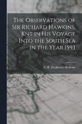 bokomslag Observations of Sir Richard Hawkins, Knt in his Voyage Into the South Sea in the Year 1593
