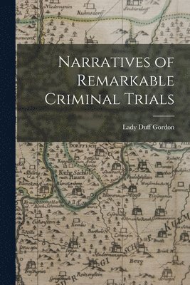 Narratives of Remarkable Criminal Trials 1