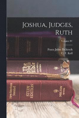 Joshua, Judges, Ruth; Volume IV 1