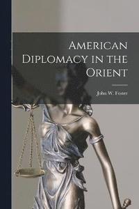 bokomslag American Diplomacy in the Orient