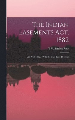 The Indian Easements Act, 1882 1
