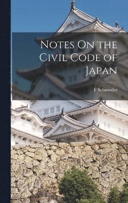 Notes On the Civil Code of Japan 1