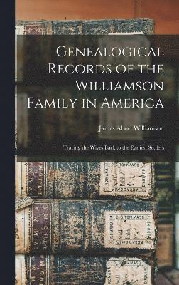 James Abeel Williamson - Genealogical Records of the Williamson Family in America, Inbunden