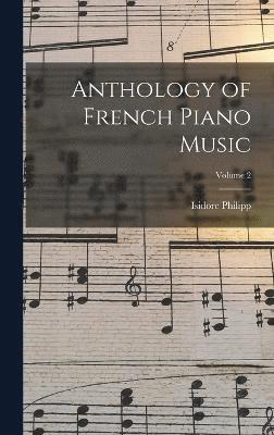Anthology of French Piano Music; Volume 2 1