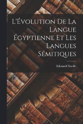 bokomslag L'volution de la Langue gyptienne et les Langues Smitiques