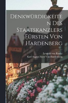 Denkwrdigkeiten des Staatskanzlers Frsten von Hardenberg 1