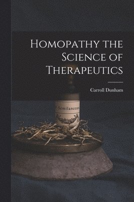 Homopathy the Science of Therapeutics 1